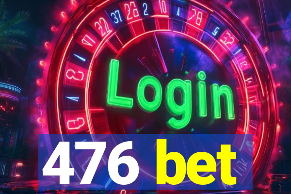 476 bet